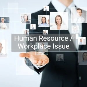 Human Resource / Workplace Issue