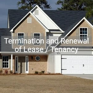 Termination and Renewal of Lease / Tenancy