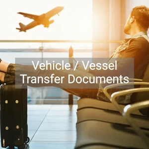 Vehicle / Vessel Transfer Documents
