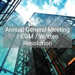 Annual General Meeting / EGM / Written Resolution