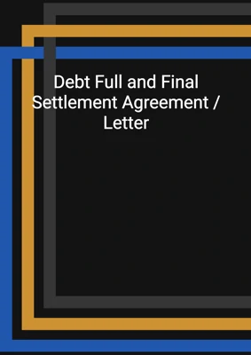 Debt Full and Final Settlement Agreement / Letter