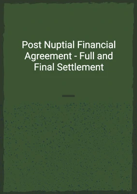 Post Nuptial Financial Agreement - Full and Final Settlement