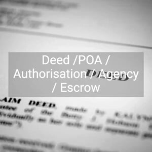 Deed /POA / Authorisation / Agency / Escrow