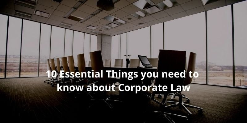 10 Essential Things you need to know about Corporate Law