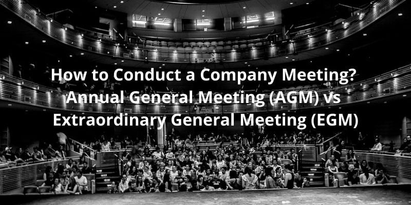 How to Conduct a Company Meeting? Annual General Meeting (AGM) vs Extraordinary General Meeting (EGM)