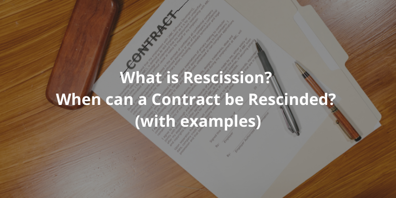 What is Rescission? When can a Contract be Rescinded? (with examples)
