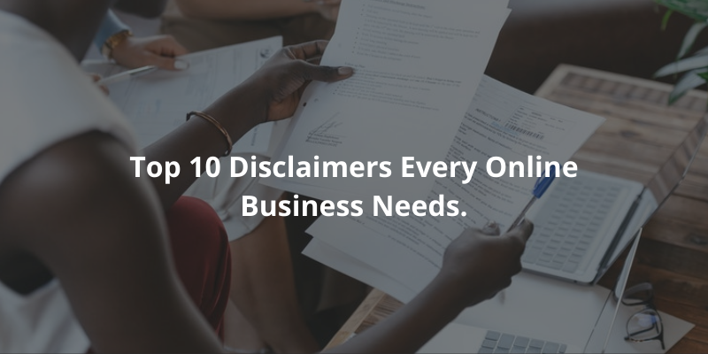 Top 10 disclaimers every dot com business must have