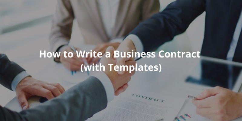 How to Write a Business Contract (With Templates)