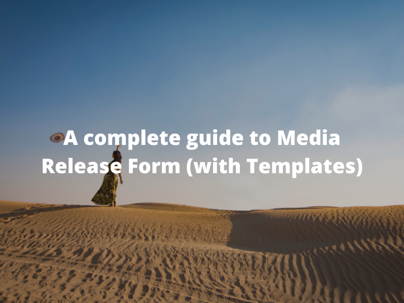 A complete guide to Media Release Forms (with Templates)