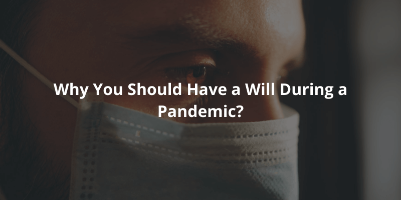 Should You Have a Will During a Pandemic?