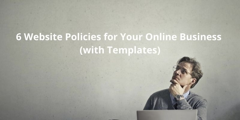 6 Website Policies, Terms and Conditions for Your Online Business (with Templates)