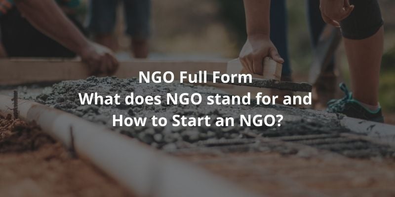NGO full form: What does NGO stand for and How to Start an NGO?