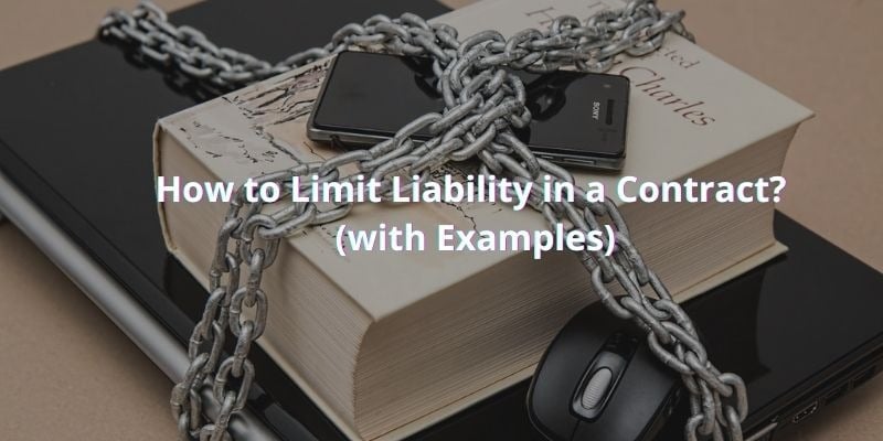 How to Limit Liability in a Contract? (with examples)