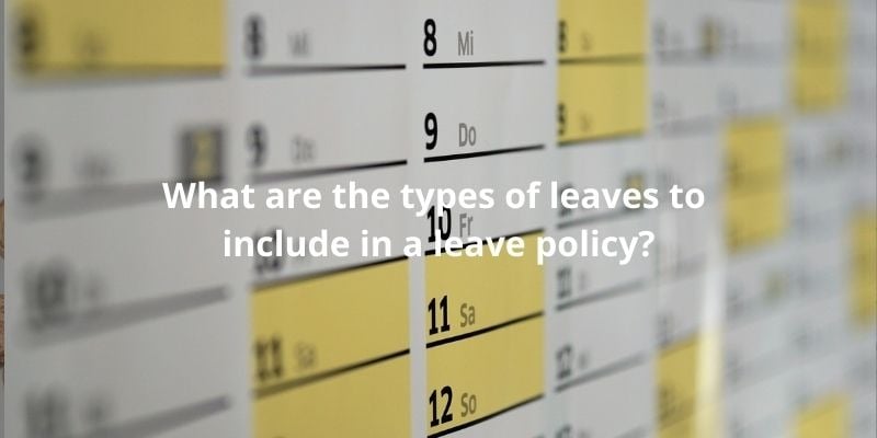 What are the types of leaves to include in a leave policy (with Sample letters)?
