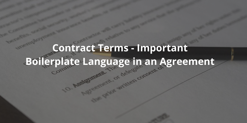 Contract Terms - Important Boilerplate Language in an Agreement