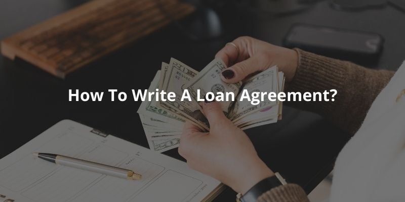 How To Write A Loan Agreement? 