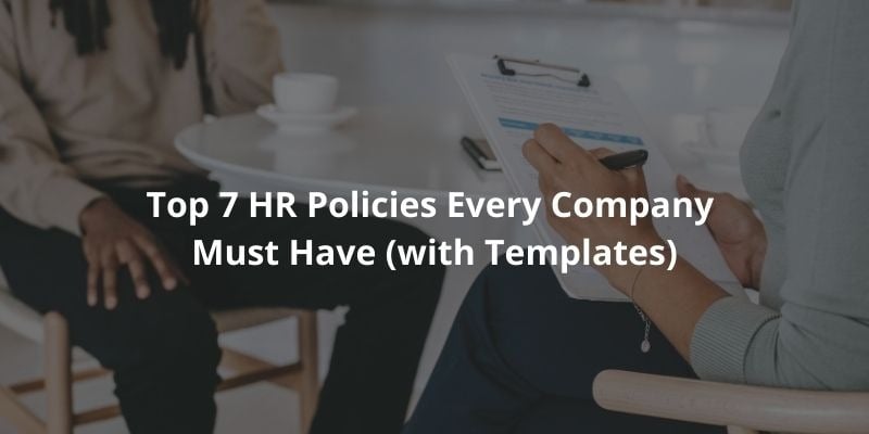Top 7 HR Policies Every Company Must Have (with Templates)