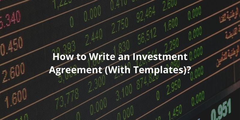 How to Write an Investment Agreement (With Templates)?