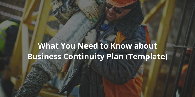 What you need to know about Business Continuity Plan (Template)