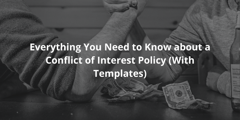 Everything You Need to Know about a Conflict of Interest Policy (With Templates)