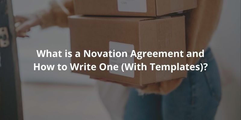What is a Novation Agreement and How to Write One (With Templates)? 