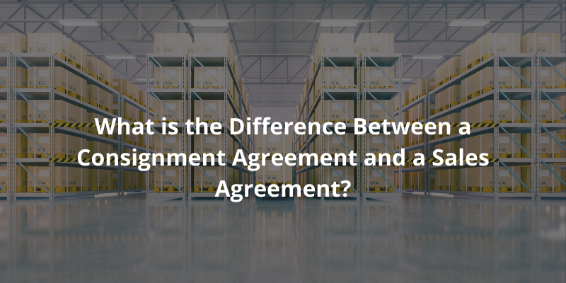 What is the difference between a consignment agreement and a sales agreement?